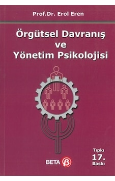 Örgütsel Davranış ve Yönetim Psikolojisi Erol Eren Beta Örgütsel Davranış ve Yönetim Psikolojisi Erol Eren Beta
