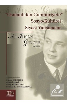 Osmanlıdan Cumhuriyete Sosyo - Kültürel Siyasi Yansımalar - Ali İhsan Gencer - Derin Yayınları Osmanlıdan Cumhuriyete Sosyo - Kültürel Siyasi Yansımalar - Ali İhsan Gencer - Derin Yayınları