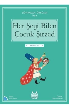 Her Şeyi Bilen Çocuk Şirzad - Dünyadan Öyküler İran - Mavi Seri - Alain Serres - Arkadaş Yayıncılık Her Şeyi Bilen Çocuk Şirzad - Dünyadan Öyküler İran - Mavi Seri - Alain Serres - Arkadaş Yayıncılık