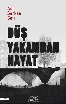Düş Yakamdan Hayat - Adil Serkan Satı - Kuytu Yayınları Düş Yakamdan Hayat - Adil Serkan Satı - Kuytu Yayınları