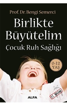 Alfa Yayınları Birlikte Büyütelim Çocuk Ruh Sağlığı