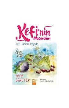 Kefi Tarihin Peşinde-Kefi'nin Maceraları - Seda Öğretir - Altın Kitaplar