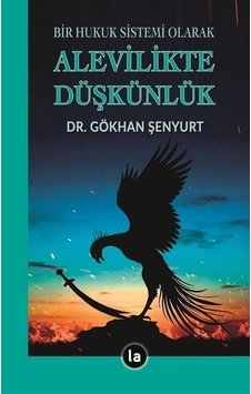 Bir Hukuk Sistemi Olarak Alevilikte Düşkünlük / Gökhan Şenyurt Bir Hukuk Sistemi Olarak Alevilikte Düşkünlük / Gökhan Şenyurt