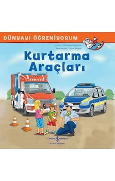 Kurtarma Araçları-Dünyayı Öğreniyorum - Christian Tielmann - İş Bankası Kültür Yayınları Kurtarma Araçları-Dünyayı Öğreniyorum - Christian Tielmann - İş Bankası Kültür Yayınları