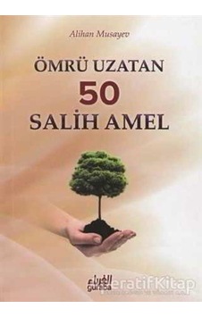 Ömrü Uzatan 50 Salih Amel - Alihan Musayev - Guraba Yayınları Ömrü Uzatan 50 Salih Amel - Alihan Musayev - Guraba Yayınları