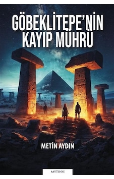 Göbeklitepe'nin Kayıp Mührü / Metin Aydın Göbeklitepe'nin Kayıp Mührü / Metin Aydın