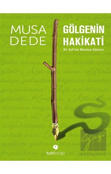 Gölgenin Hakikati - Musa Dede - Tuti Kitap Gölgenin Hakikati - Musa Dede - Tuti Kitap