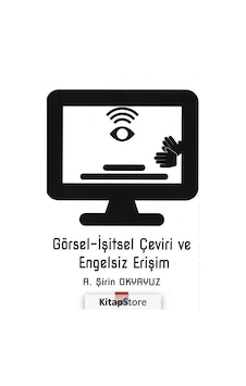 Görsel İşitsel Çeviri ve Engelsiz Erişim - A. Şirin Okyavuz - Siyasal Kitabevi Görsel İşitsel Çeviri ve Engelsiz Erişim - A. Şirin Okyavuz - Siyasal Kitabevi