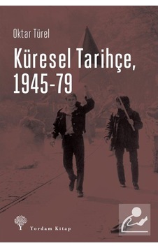 Küresel Tarihçe 1945-79 - Oktar Türel - Yordam Kitap