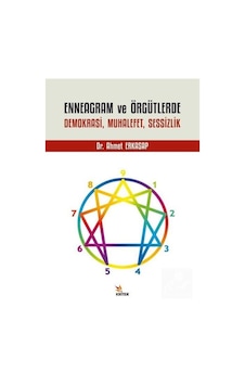 Enneagram ve Örgütlerde Demokrasi Muhalefet Sessizlik - Ahmet Erkasap - Kriter Enneagram ve Örgütlerde Demokrasi Muhalefet Sessizlik - Ahmet Erkasap - Kriter