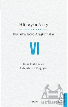 Kur'an'a Göre Araştırmalar 6 - Dini Hüküm ve Eylemlerde Değişim - Hüseyin Atay - Destek Yayınları Kur'an'a Göre Araştırmalar 6 - Dini Hüküm ve Eylemlerde Değişim - Hüseyin Atay - Destek Yayınları