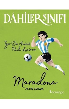 Dahiler Sınıfı: Maradona Altın Çocuk - Igor De Amicis - Domingo Yayınevi Dahiler Sınıfı: Maradona Altın Çocuk - Igor De Amicis - Domingo Yayınevi