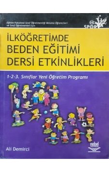 Eğitim Fakültesi Sınıf Öğretmenliği Bölümü Öğrencileri ve Sınıf Öğretmenleri İçin İlköğretimde Beden - Ali Demirci - Nobel Akademik Yayıncılık