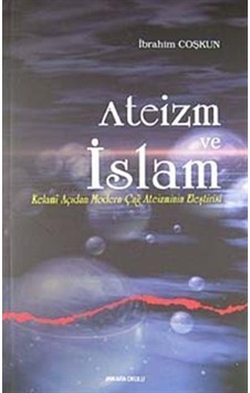 Ateizm ve İslam - İbrahim Coşkun - Ankara Okulu Yayınları Ateizm ve İslam - İbrahim Coşkun - Ankara Okulu Yayınları