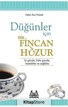 Düğünler İçin Bir Fincan Huzur - Kay Polaski - Arkadaş Yayıncılık Düğünler İçin Bir Fincan Huzur - Kay Polaski - Arkadaş Yayıncılık