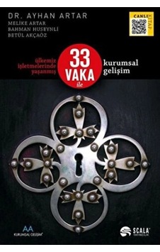Ülkemiz İşletmelerinde Yaşanmış 33 Vaka İle Kurumsal Gelişim