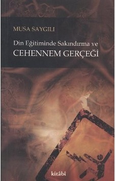 Din Eğitiminde Sakındırma ve Cehennem Gerçeği - Musa Saygılı - Kitabi Yayınevi Din Eğitiminde Sakındırma ve Cehennem Gerçeği - Musa Saygılı - Kitabi Yayınevi