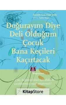 Doğurayım Diye Deli Olduğum Çocuk Bana Keçileri Kaçırtacak - Danielle Graf -  Katja Seide - Kitap Yayınevi