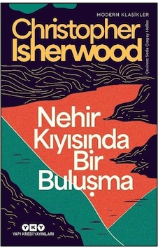 Nehir Kıyısında Bir Buluşma / Christopher Isherwood Nehir Kıyısında Bir Buluşma / Christopher Isherwood