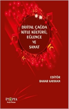 Dijital Çağda Kitle Kültürü, Eğlence ve Sanat Dijital Çağda Kitle Kültürü, Eğlence ve Sanat
