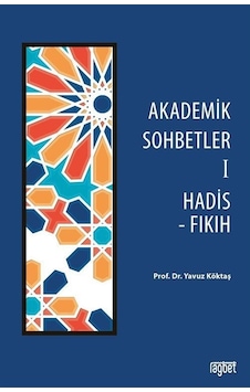 Akademik Sohbetler 1 / Hadis-fıkıh / Yavuz Köktaş Akademik Sohbetler 1 / Hadis-fıkıh / Yavuz Köktaş