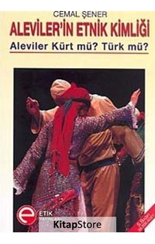 Aleviler'in Etnik Kimliği - Aleviler Kürt Mü? Türk mü? - Cemal Şener - Etik Yayınları