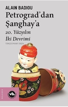 Petrograddan Şanghaya-20. Yüzyılın İki Devrimi - Alain Badiou - VakıfBank Kültür Yayınları