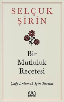 Bir Mutluluk Reçetesi - Çağı Anlamak İçin Yazılar - Ybve-666997 Bir Mutluluk Reçetesi - Çağı Anlamak İçin Yazılar - Ybve-666997