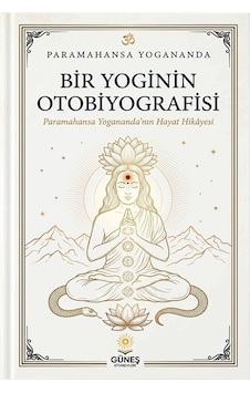 Bir Yoginin Otobiyografisi / Sri Sri Paramahansa Yogananda Bir Yoginin Otobiyografisi / Sri Sri Paramahansa Yogananda
