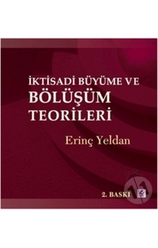 İktisadi Büyüme ve Bölüşüm Teorileri - Erinç Yeldan - Efil Yayınevi Yayınları