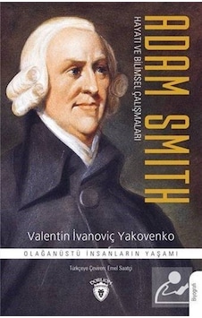Adam Smith-Hayatı ve Bilimsel Çalışmaları - Valentin İvanoviç Yakovenko - Dorlion Yayınevi Adam Smith-Hayatı ve Bilimsel Çalışmaları - Valentin İvanoviç Yakovenko - Dorlion Yayınevi