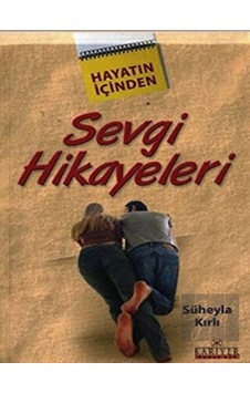 Hayatın İçinden Sevgi Hikayeleri - Süheyla Kırlı - Kariyer Yayınları