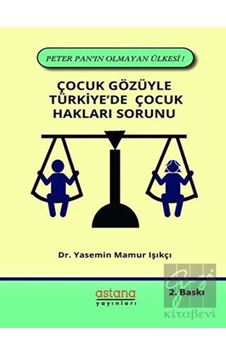 Çocuk Gözüyle Türkiye'de Çocuk Hakları Sorunu - Yasemin Mamur Işıkçı - Astana Yayınları