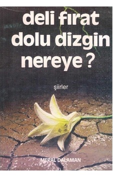 Deli Fırat Dolu Dizgin Nereye - Meral Dalaman 2.el