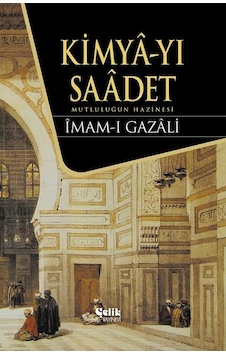 Kimyâ-Yı Saâdet - Mutluluğun Hazinesi - Imam-I Gazâlî Kimyâ-Yı Saâdet - Mutluluğun Hazinesi - Imam-I Gazâlî