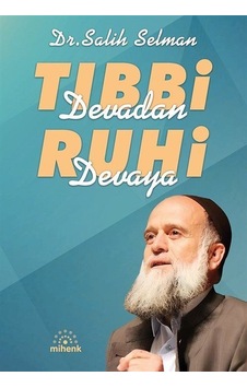 Tıbbi Devadan Ruhi Devaya / Dr. Salih Selman Tıbbi Devadan Ruhi Devaya / Dr. Salih Selman