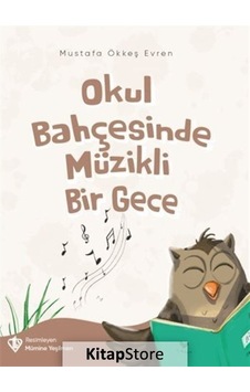 Okul Bahçesinde Müzikli Bir Gece - Mustafa Ökkeş Evren - Türkiye Diyanet Vakfı Yayınları Okul Bahçesinde Müzikli Bir Gece - Mustafa Ökkeş Evren - Türkiye Diyanet Vakfı Yayınları