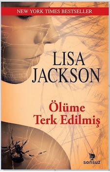 Ölüme Terk Edilmiş - Lisa Jackson - Sonsuz Kitap Ölüme Terk Edilmiş - Lisa Jackson - Sonsuz Kitap