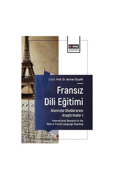 Fransız Dili Eğitimi Alanında Uluslararası Araştırmalar 1 / Ko... Fransız Dili Eğitimi Alanında Uluslararası Araştırmalar 1 / Ko...