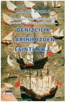 Denizcilik Tarihimizden Esintiler - M. Sabri Gökhan - Siyah Beyaz