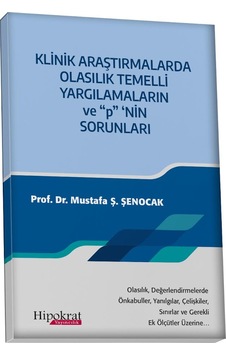 Klinik Araştırmalarda Olasılık Temelli Yargılamaların Ve P Nin Sorunları Klinik Araştırmalarda Olasılık Temelli Yargılamaların Ve P Nin Sorunları