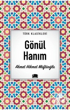 Gönül Hanım - Türk Klasikleri - Ahmet Hikmet Müftüoğlu - Ema Kitap Gönül Hanım - Türk Klasikleri - Ahmet Hikmet Müftüoğlu - Ema Kitap