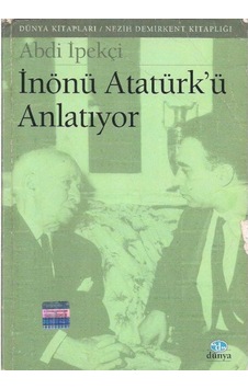 Inönü Atatürk'Ü Anlatıyor - Abdi Ipekçi