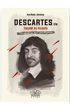 Descartes Ile Yaşam Ve Felsefe / Serhan Kansu 9786057649720