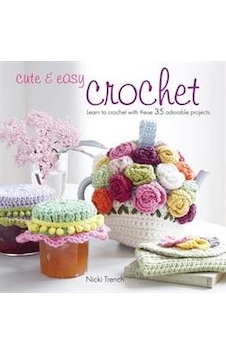 Cute and Easy Crochet 9781907563065