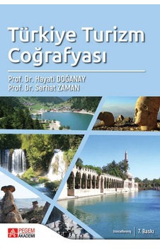 Türkiye Turizm Coğrafyası - Hayati Doğanay -  Serhat Zaman - Pegem Akademi Yayıncılık