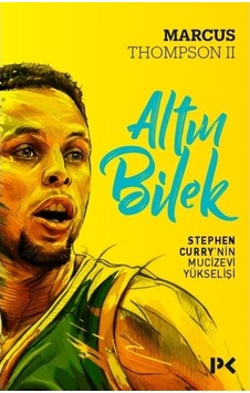 Altın Bilek-Stephen Curry'nin Mucizevi Yükselişi - Marcus Thompson - Profil Kitap