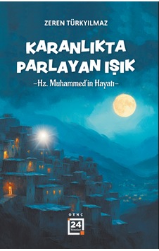 Karanlıkta Parlayan Işık Hz. Muhammed'in Hayatı