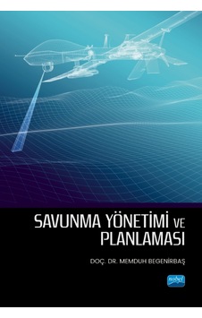 Savunma Yönetimi ve Planlaması - Memduh Begenirbaş - Nobel Akademik Yayıncılık Savunma Yönetimi ve Planlaması - Memduh Begenirbaş - Nobel Akademik Yayıncılık