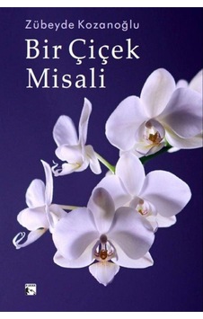 Bir Çiçek Misali / Zübeyde Kozanoğlu Bir Çiçek Misali / Zübeyde Kozanoğlu